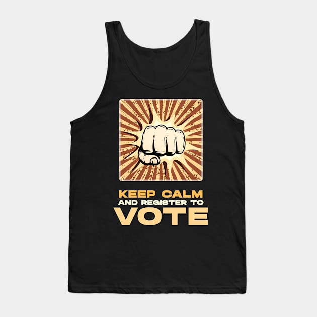 Keep Calm and Register to VOTE retro vintage style poster with a fist Tank Top by Naumovski